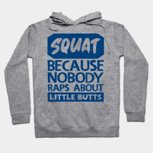 Squat Because Nobody Raps About Little Butts Hoodie